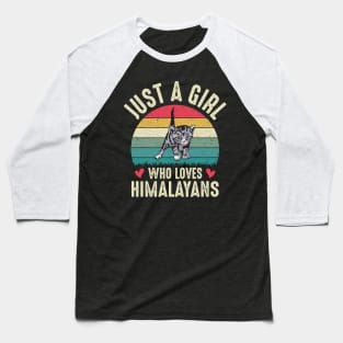 Just A Girl Who Loves Himalayan Cat Cute Himalayans Cat Mom Girls Gift Baseball T-Shirt